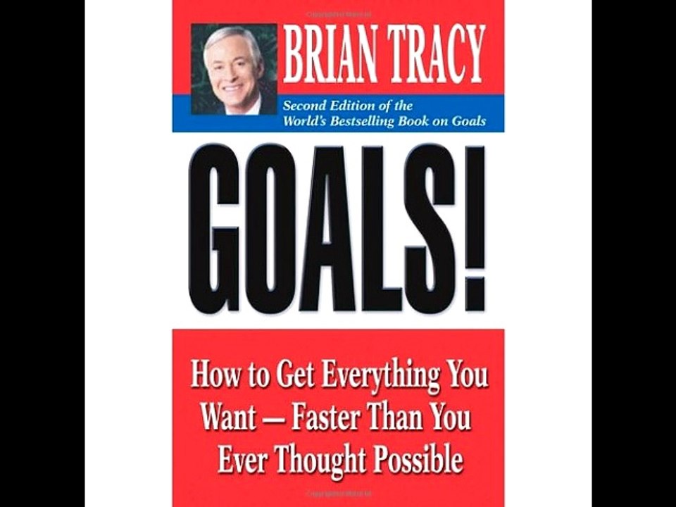 Goals! 1/4: How to Get Everything You Want, Faster Than You Ever Thought Possible