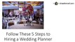 Follow These 5 Steps to Hiring a Wedding Planner