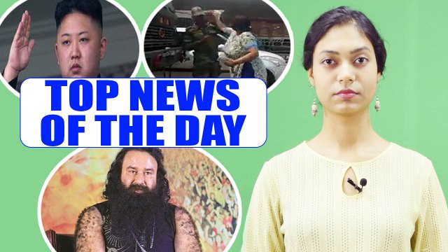 Top News of the Day: Ram Rahim Verdict, North Korea, lady who slapped army | Oneindia News