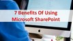 7 Benefits Of Using Microsoft SharePoint | SharePoint Development Company