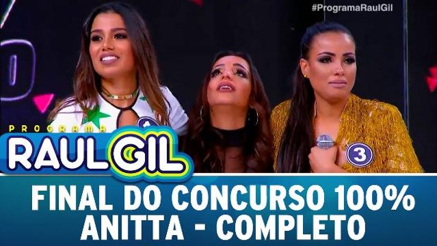 Final do Concurso 100% Anitta - 08.07.17 - Completo
