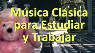 Musica Clasica - Musica para estudiar - Musica para trabajar