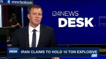 i24NEWS DESK | Iran claims to hold 10 ton explosive | Sunday, September 17th 2017