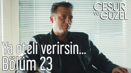 Cesur ve Güzel 23. Bölüm - Ya Oteli Verirsin...