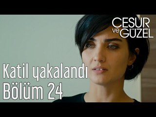 Cesur ve Güzel 24. Bölüm - Katil Yakalandı