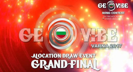 GEOVIBE  GRAND FINAL ALLOCATION DRAW VARNA 2017