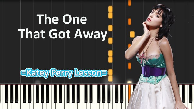 The One That Got Away - (Piano Tutorial+Cover) __ Lyrics by Kety Perry Synthesia lesson - YouTube