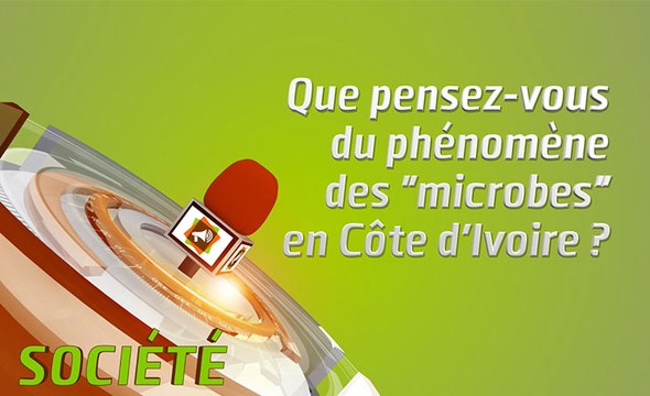 Microdrome : Que pensez-vous du phénomène des microbes en Côte d'Ivoire ?
