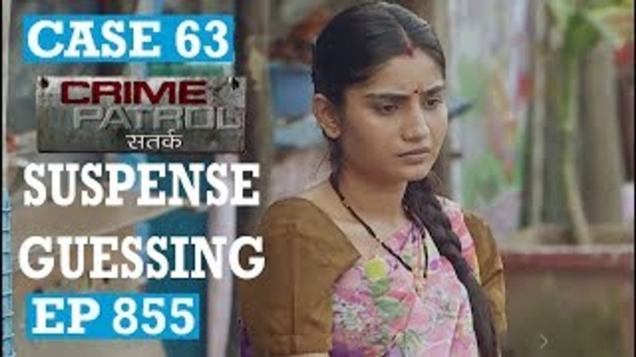 Crime Patrol Ep 855 Case 63  17th September 2017 Suspense Guessing