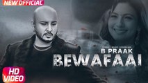 Bewafaai Full HD Video Song B-Praak - Gauhar Khan - Jaani - Arvindr Khaira - Latest Punjabi Song 2017