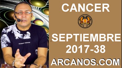 CANCER SEPTIEMBRE 2017-17 al 23 de Sept 2017-Amor Solteros Parejas Dinero Trabajo-ARCANOS.COM