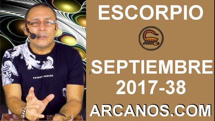 ESCORPIO SEPTIEMBRE 2017-17 al 23 de Sept 2017-Amor Solteros Parejas Dinero Trabajo-ARCANOS.COM