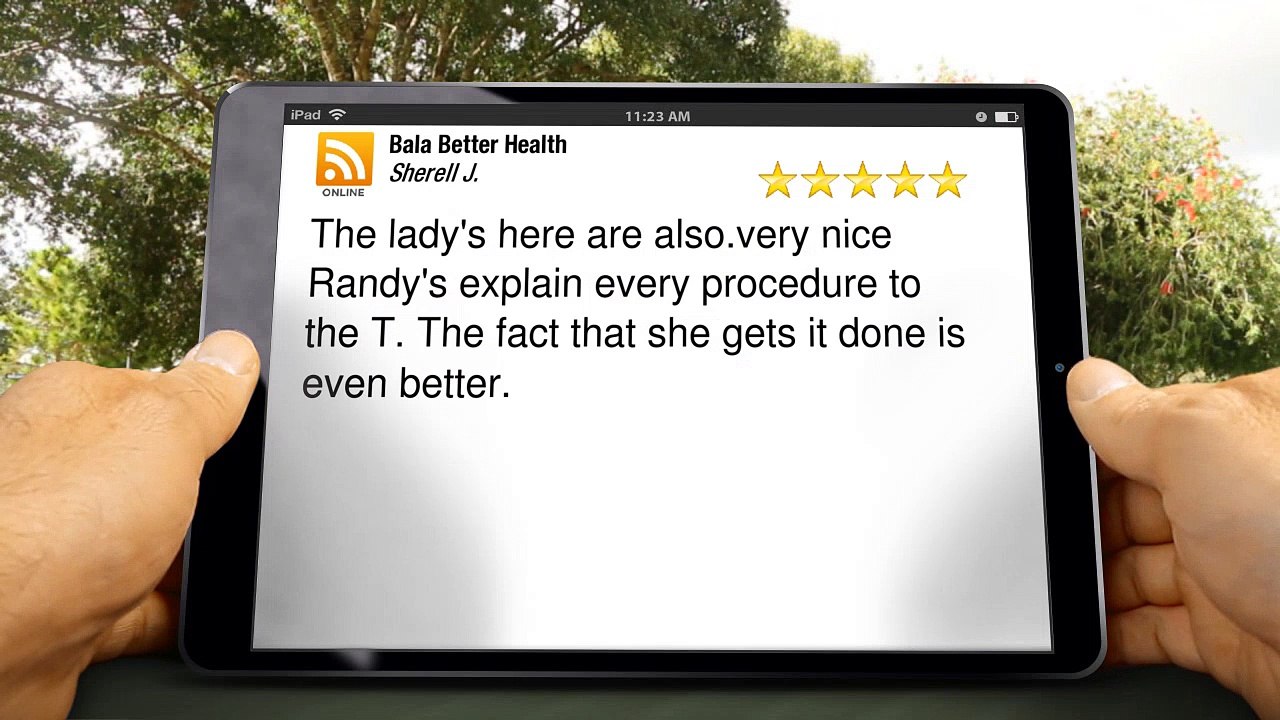 Bala Better Health Bala Cynwyd Terrific 5 Star Review by Sherell J.
