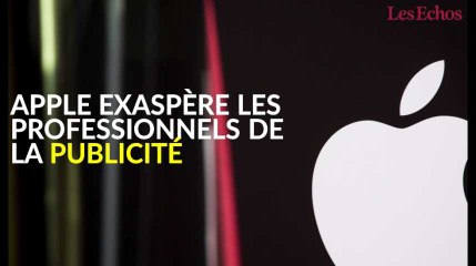 Apple exaspère les professionnels de la publicité