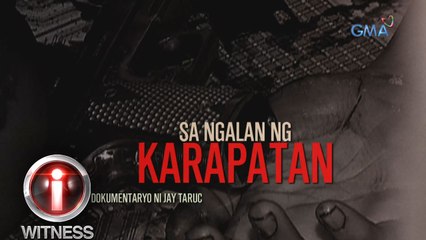 I-Witness: 'Sa Ngalan ng Karapatan,' dokumentaryo ni Jay Taruc (full episode)