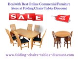 Deal with Best Online Commercial Furniture Store at Folding Chairs Tables Discount
