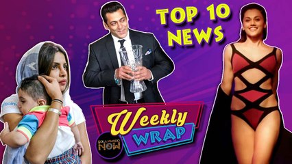 Salman Khan, Priyanka Chopra, Taapsee Pannu In Bikini Grab Headlines | Weekly Wrap | Top 10