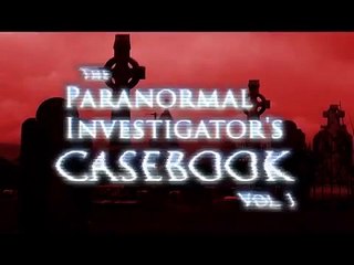 The Paranormal Investigators Casebook, Vol 1
