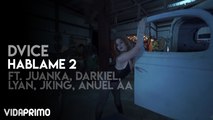 Dvice - Hablame 2 ft. Juanka, Darkiel, Lyan, Jking, Anuel AA y Mas