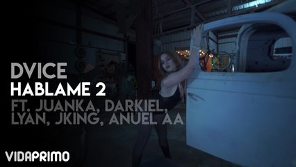 Dvice - Hablame 2 ft. Juanka, Darkiel, Lyan, Jking, Anuel AA y Mas