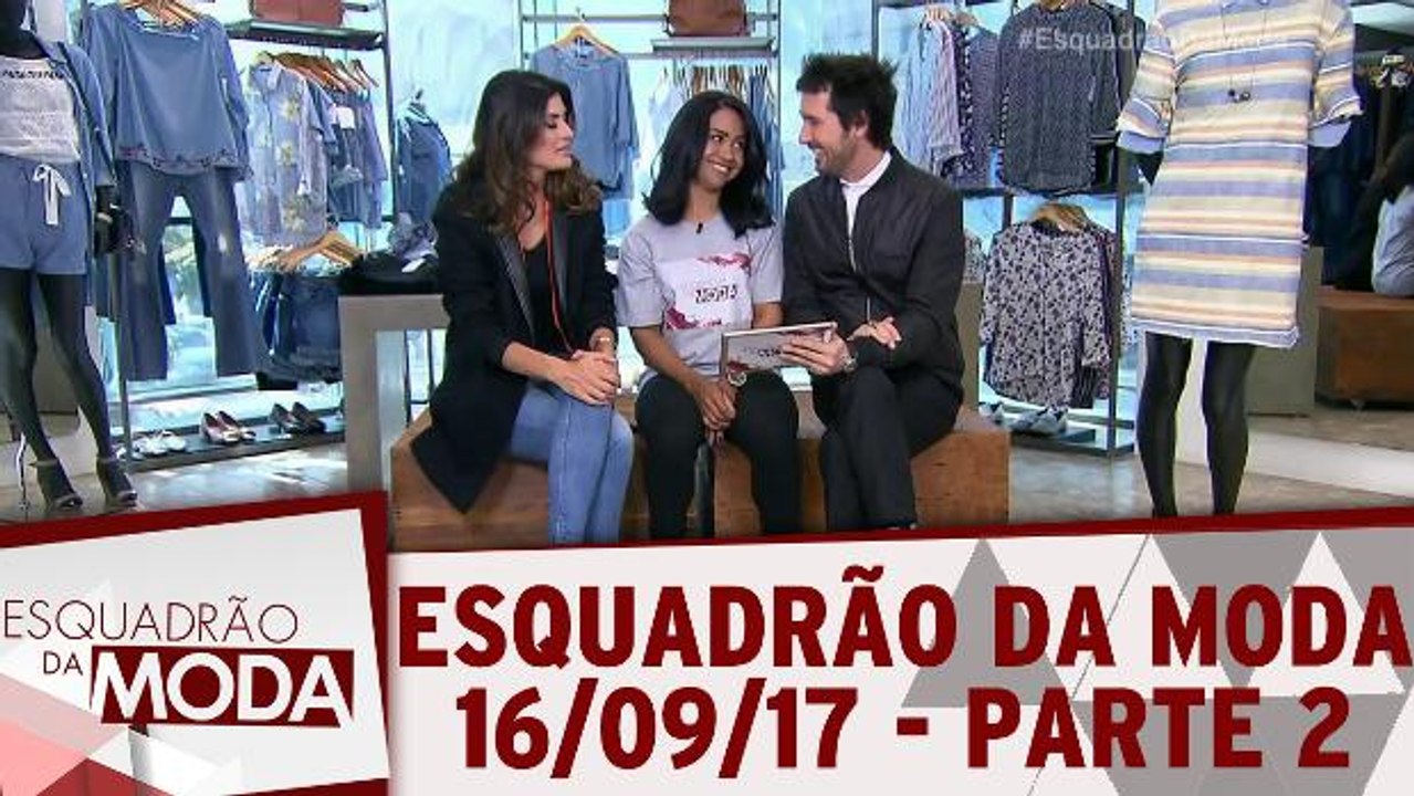 Esquadrão da Moda - 16.09.17 - Parte 2