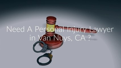 Hire A Personal Injury Lawyer In Van Nuys CA