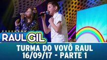 Turma do Vovô Raul Gil - 16.09.17 - Parte 1