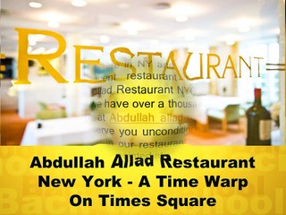 Abdullah Allad Restaurant New York - A Time Warp On Times Square