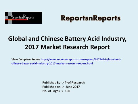 Battery Acid Industry 2017 Market Growth Drivers and Competitive Landscape Analysis