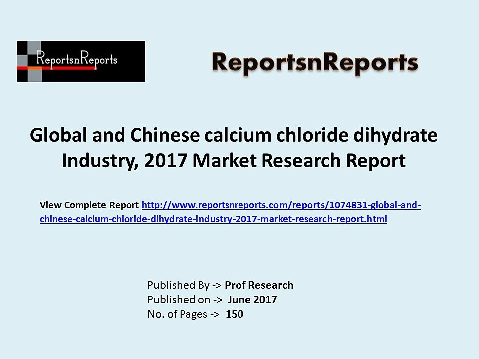 Calcium chloride dehydrate Industry Market Global Analysis 2017