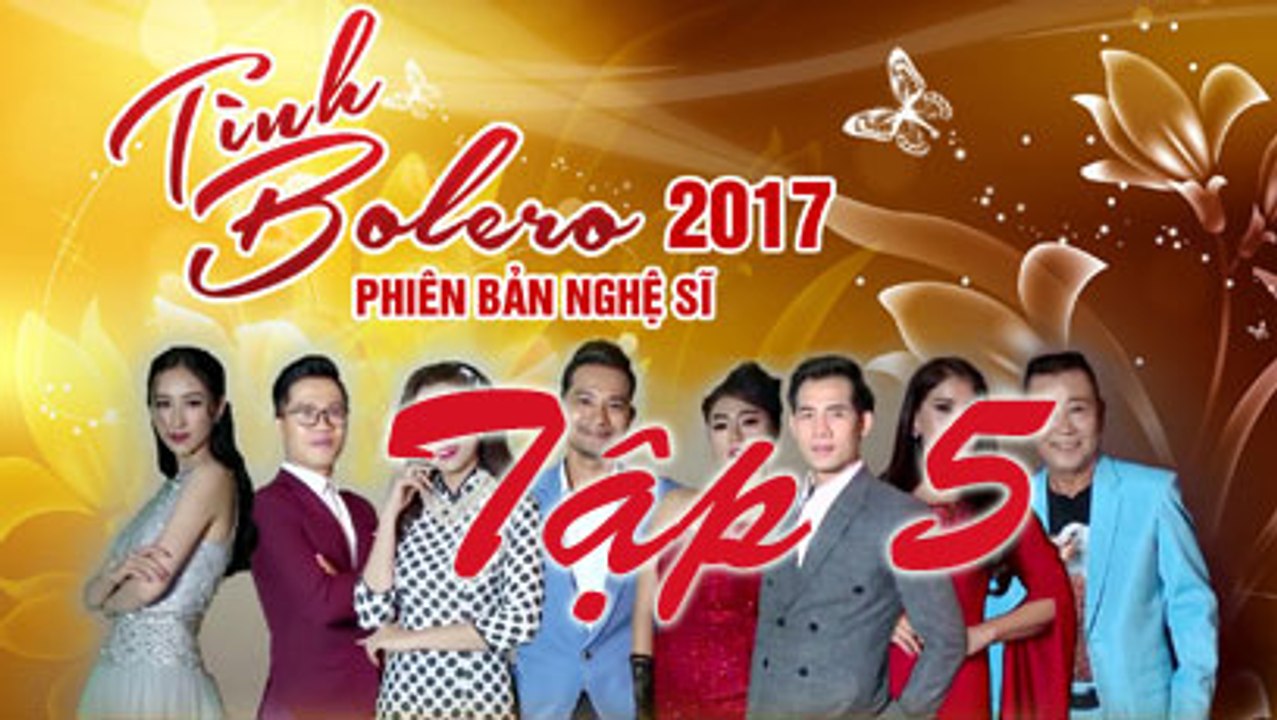 Tình Bolero Phiên Bản Nghệ Sĩ 2017  Tập 5 Ngày 18/9/2017