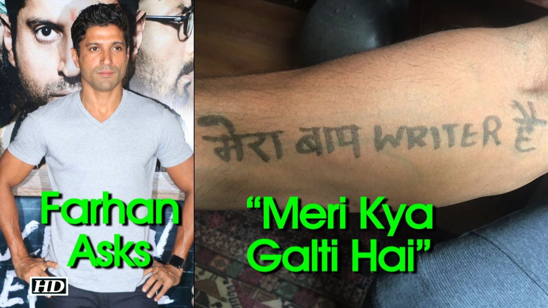 Farhan Tattooed “Mera Baap Writer Hai”, asks “Meri Kya Galti Hai” - video  Dailymotion
