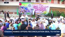 THE RUNDOWN | Hamas offers reconciliation deal to Fatah | Monday, September 18th 2017