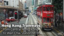 Hong Kong Tramways from Central to Wan Chai Station MTR