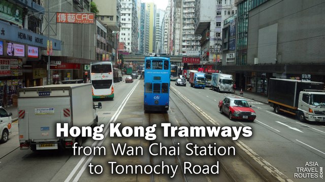 Hong Kong Tramways from Wan Chai Station MTR to Tonnochy Road Wan Chai