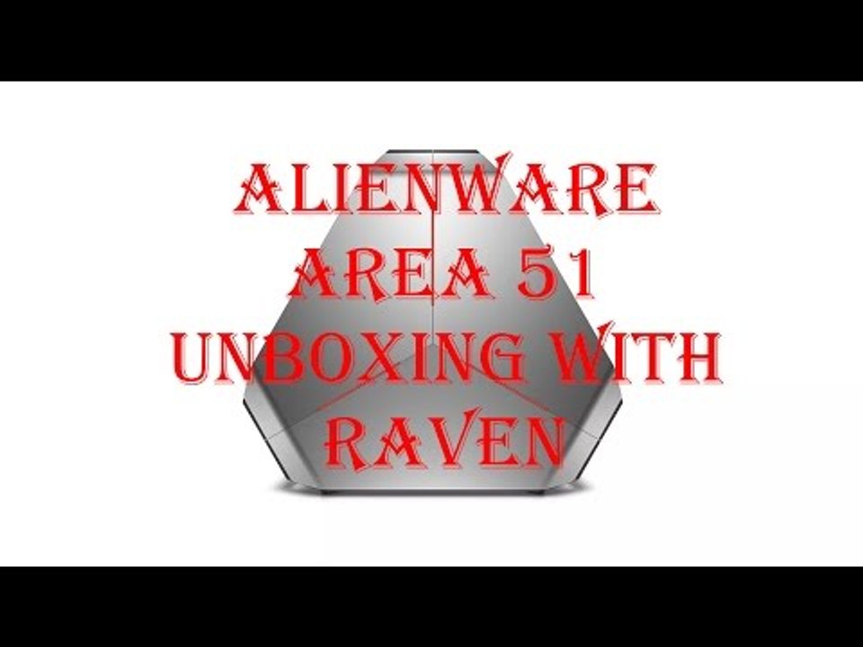 Alienware Area 51 Unboxing