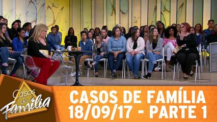 Casos de Família - 18.09.17 - Parte 1