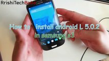 How to install lollipop 5.0.2 in samsung galaxy s3 or GT-i9300