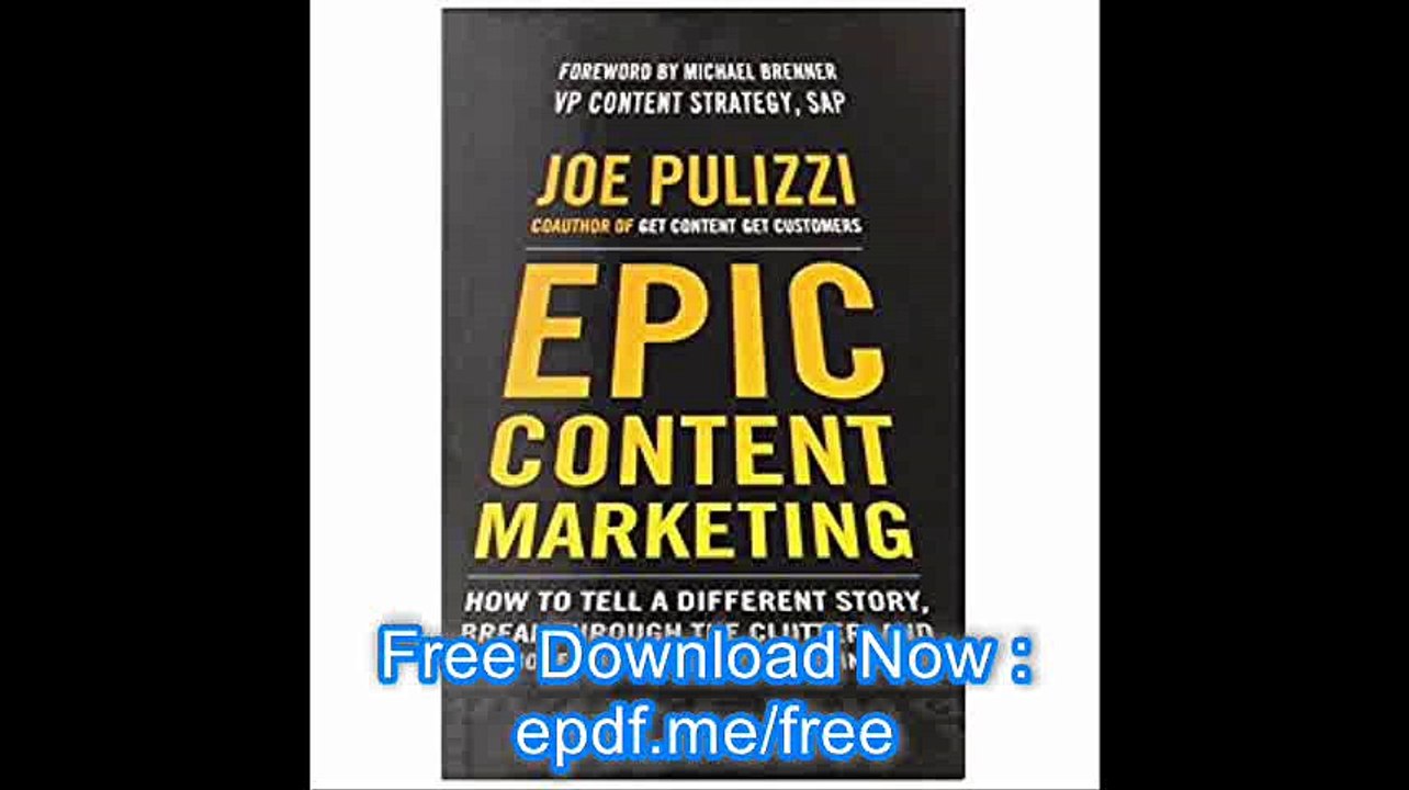 Epic Content Marketing How to Tell a Different Story, Break through the Clutter, and Win More Customers by Marketing Les
