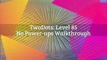 TwoDots: Level 85 (Ver 1 - No Power-ups) Walkthrough (Two Dots)