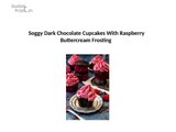 Soggy Dark Chocolate Cupcakes With Raspberry Buttercream Frosting
