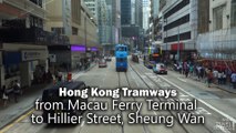Hong Kong Tramways from Macau Ferry Terminal to Hillier Street, Sheung Wan