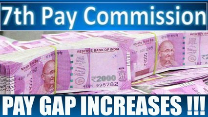 Download Video: 7th Pay Commission: Pay Gap increases for the very first time | Oneindia News