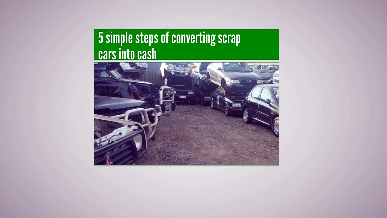 Scrap Cars to Cash in 5 Simple Steps