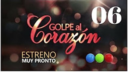 Golpe al Corazon Capitulo 6 Lunes 18 de Septiembre del 2017