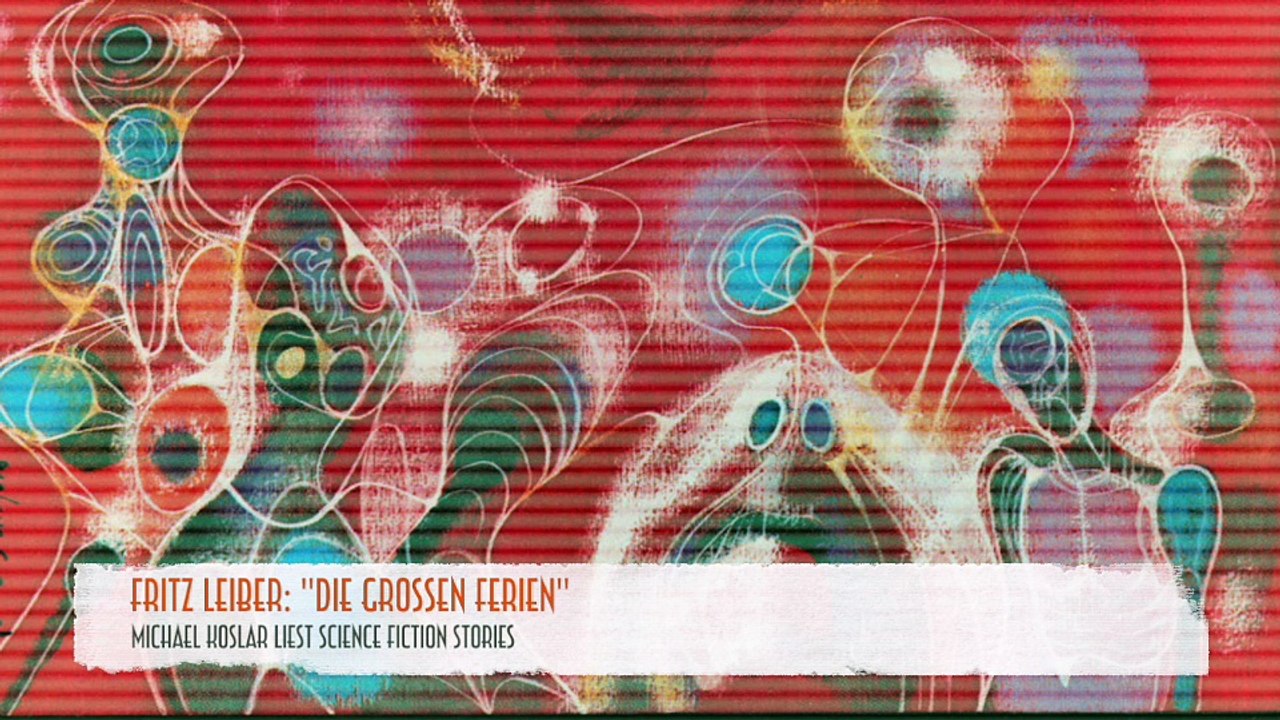 Michael Koslar liest Best of Sci-Fi - 'Die grossen Ferien'