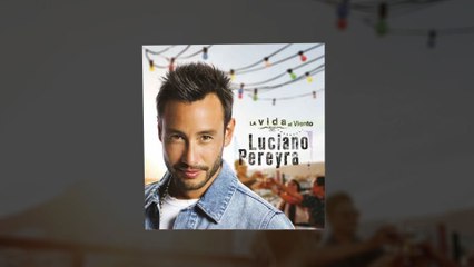 Luciano Pereyra - Si Estuvieras Aquí