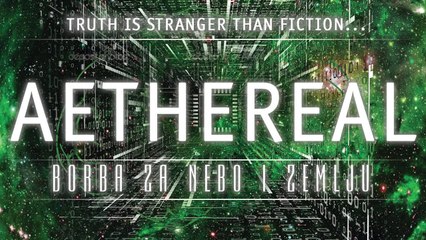 AETHEREAL - Borba za nebo i zemlju -- II deo (Dokumentarac o kosmologiji)