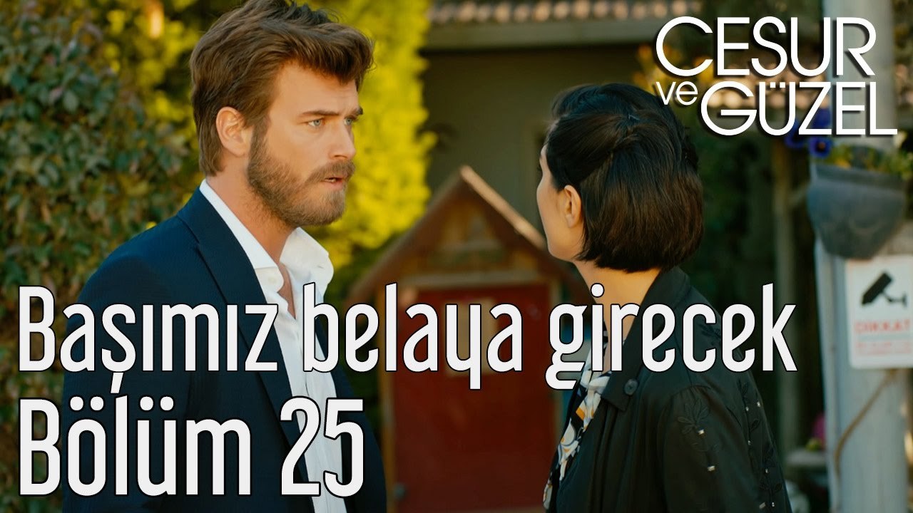Cesur ve Güzel 25. Bölüm - Başımız Belaya Girecek