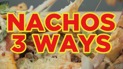 Nachos 3 Ways